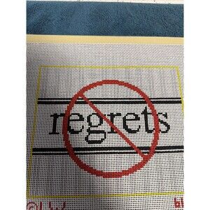 Needlepoint Canvas 7.5” X 6.5” 14ct No Regrets.
